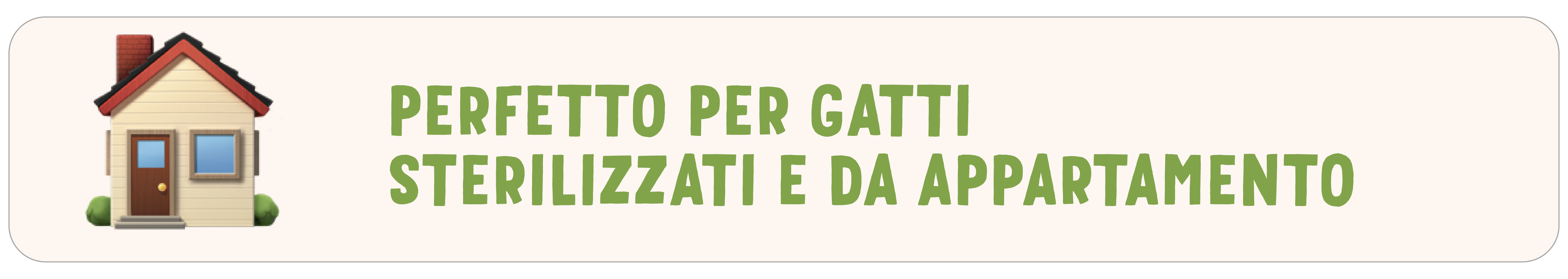 Perfetto per Gatti Sterilizzati e da Appartamento